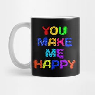 You make me happy Mug